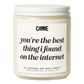 You're the Best Thing I Found on the Internet Candle